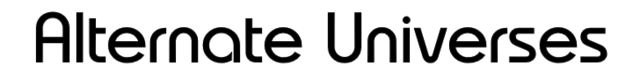 Alternate Universes