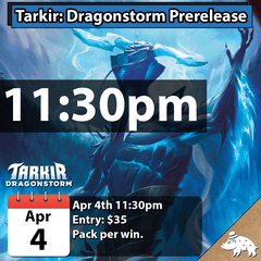 Tarkir: Dragonstorm Prerelease - April 4th @ 11:30pm