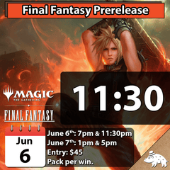 MTG: Final Fantasy Prerelease - June 6th @ 11:30pm