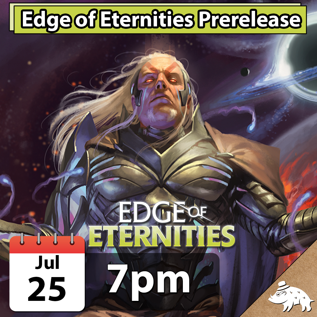 Edge of Eternities Prerelease 7/25 @ 7pm