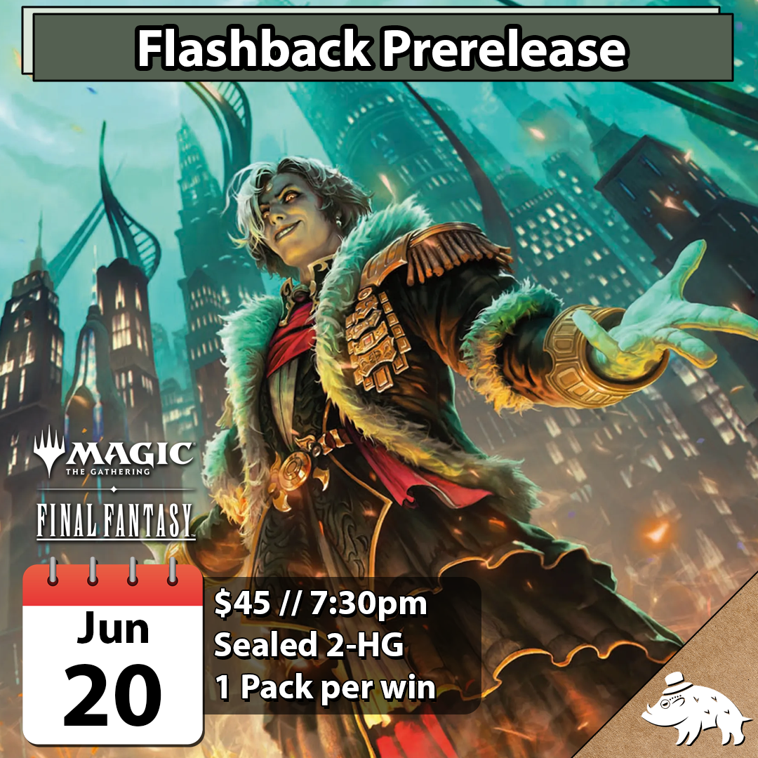 MTG: Final Fantasy Flashback Prerelease 6/20 @ 7:30pm - 2 HG
