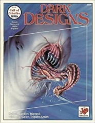 Call of Cthulh RPG: Dark Designs chaosium