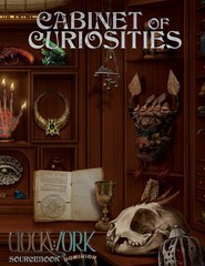Clockwork RPG: PRESALE The Cabinet of Curiosities - sourcebook of magic and technology