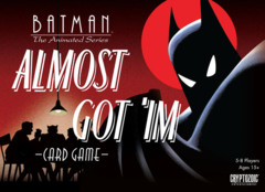 Batman the Animated Series: Almost Got 'Im card game cryptozoic