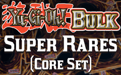 Bulk Yu-Gi-Oh! Super Rare (Core Set)