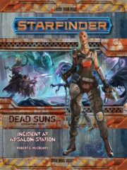 Starfinder RPG: Adventure Path #01 Incident at Absalom Station (Dead Suns 1 of 6)