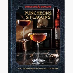 DUNGEONS AND DRAGONS: PUNCHEONS AND FLAGONS: THE OFFICIAL DUNGEONS AND DRAGONS COCKTAIL BOOK