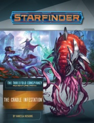 Starfinder RPG: Adventure Path #29 The Cradle Infestation (The Threefold Conspiracy 5/6)