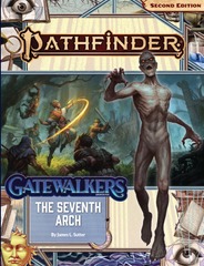 Pathfinder RPG (Second Edition): Adventure Path #187: The Seventh Arch (Gatewalkers 1 of 3)