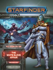 Starfinder RPG: Adventure Path #37: The White Glove Affair (Fly Free or Die 4 of 6)