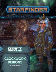 Starfinder RPG: Adventure Path #50: Clockwork Demons (Drift Hackers 2 of 3)