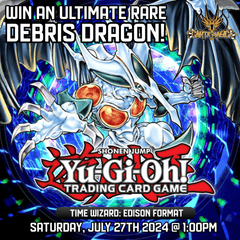 Yu-Gi-Oh! Edison Format : Win-An-Ulti Debris Dragon - Saturday, July 27th 2024 @ 1:00PM