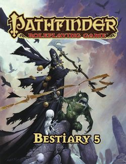 PathFinder Roleplaying Game: Bestiary 5