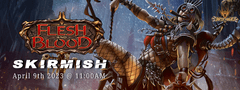 Flesh and Blood - Season 6 Skirmish - April 9th - 11:00 AM EST
