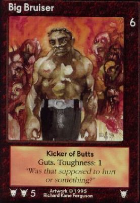 Big Bruiser, Kicker of Butts