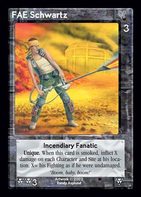 FAE Schwartz, Incendiary Fanatic