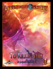 Legendary Planet - To Kill a Star 5E