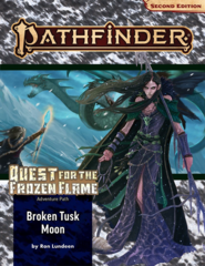 Pathfinder 175 - Quest For The Frozen Flame 1 - Broken Tusk Moon