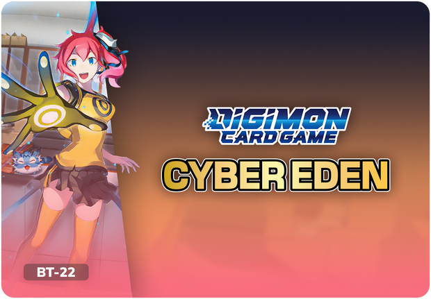 Digimon BT22: Cyber Eden Pre-Release - Sunday, July 20th, 2025 **PAY IN STORE WILL BE AT $29.95**