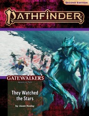 Pathfinder Adventure Path #188 - Gatewalkers Part 2: They Watched The Stars