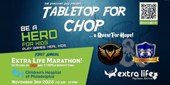 Tabletop for CHOP: A Quest for Hope Charity Marathon. 11/3. 10am-10pm