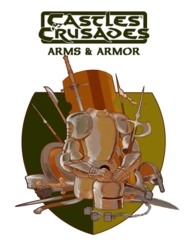Castles & Crusades: Arms & Armor