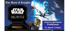 Star Wars Unlimited Jump to Light Speed PreRelease Event  3/7  6pm