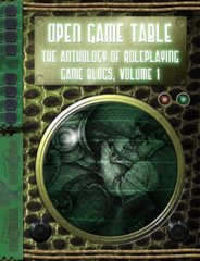Open Game Table - Anthology of Roleplaying Game Blogs, Volume 1