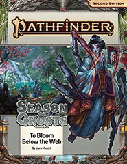 Pathfinder 2E Adventure Path 196 - Season of Ghosts - To Bloom Below the Web PZO90199