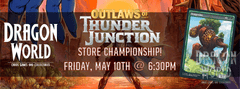 05/10 @ 6:30PM MTG - Outlaws of Thunder Junction Store Championship Standard Format