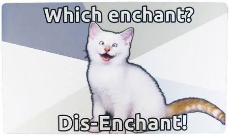 Which enchant? Dis-Enchant Meme Playmat