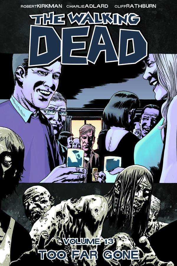 Walking Dead Vol 13 - Too Far Gone TP