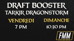 FMM 2025 - Vendredi 11 avril 19h - Draft Tarkir Dragonstorm