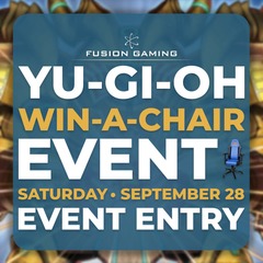 Yugioh Win-a-Chair Event • September 28 - 1PM (Click for more details)