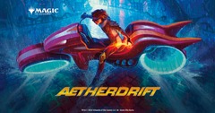 Feb 8th 5pm Aetherdrift Prerelease