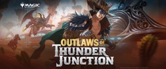 July 20th 4pm Outlaws of Thunder Junction Booster Draft