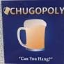 Chugopoly
