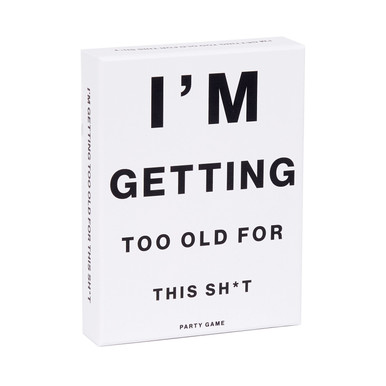 Im Getting Too Old For This Sh*T