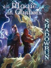 SHADOWRUN - LA MAGIE DES OMBRES - FRANCAIS