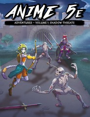 Anime 5E Adventures - Vol 1: Shadow Threats