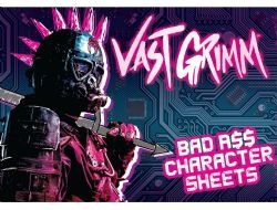 Vast Grimm: Bad Ass Character Sheets