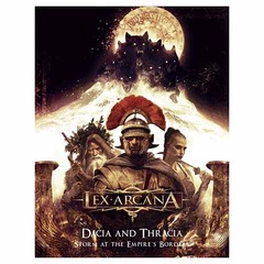 Lex Arcana - Dacia and Thracia: Storm at the Empire's Borders