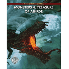 Castles and Crusades : After Winter Dark - Monsters and Treasures of Aihrde