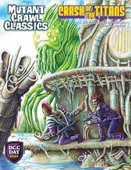 Mutant Crawl Classics - DCC Day #4 Crash of the Titans (A Level 3 Adventure by Tim Snider)