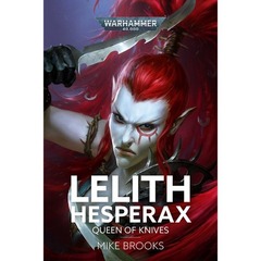 Warhammer 40k: Lelith Hesperax - Queen of Knives (Hardback)
