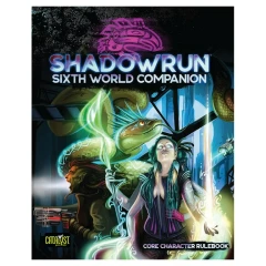 Shadowrun Sixth World Companion - Core Character Rulebook