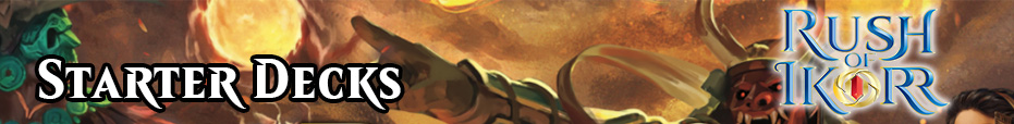 Rush of Ikorr Starter Decks