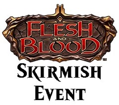 Aug 24 - Flesh and Blood - Skirmish Season 12 Crack Shuffle and Play