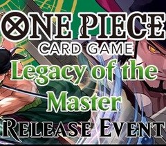 Aug 17 - 12 PM - One Piece Legacy of the Master Release Event