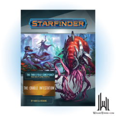 STARFINDER ADVENTURE PATH 29 THREEFOLD CONSPIRACY 5/6 - CRADLE INFESTATION